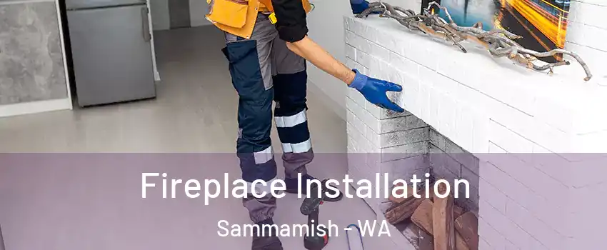  Fireplace Installation Sammamish - WA