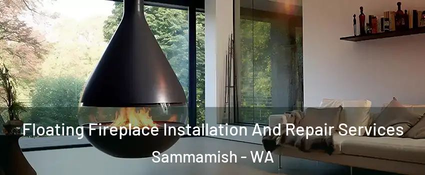 Floating Fireplace Installation And Repair Services Sammamish - WA